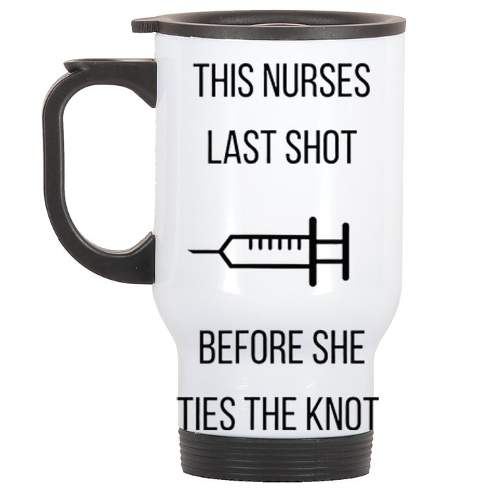 Nurse Bachelorette Party Funny Quote This Nurses Last Shot Stainless Steel Travel Mug