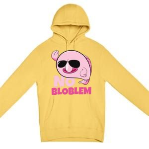 No Bloblem Problem Deep Sea Fish Sea Animal Blobfish Funny Gift Premium Pullover Hoodie