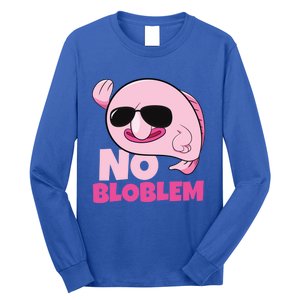 No Bloblem Problem Deep Sea Fish Sea Animal Blobfish Funny Gift Long Sleeve Shirt