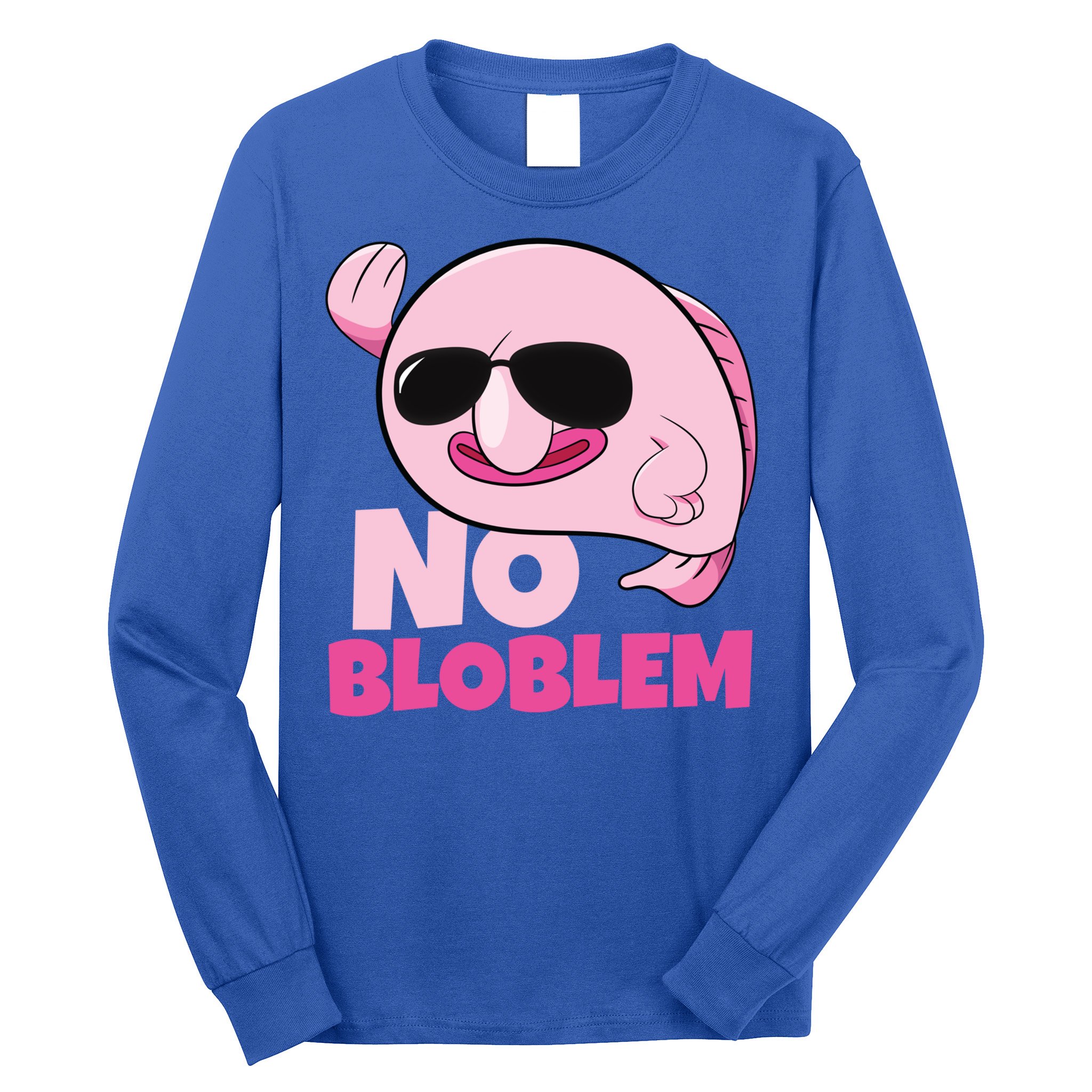 No Bloblem Problem Deep Sea Fish Sea Animal Blobfish Funny Gift Long Sleeve Shirt