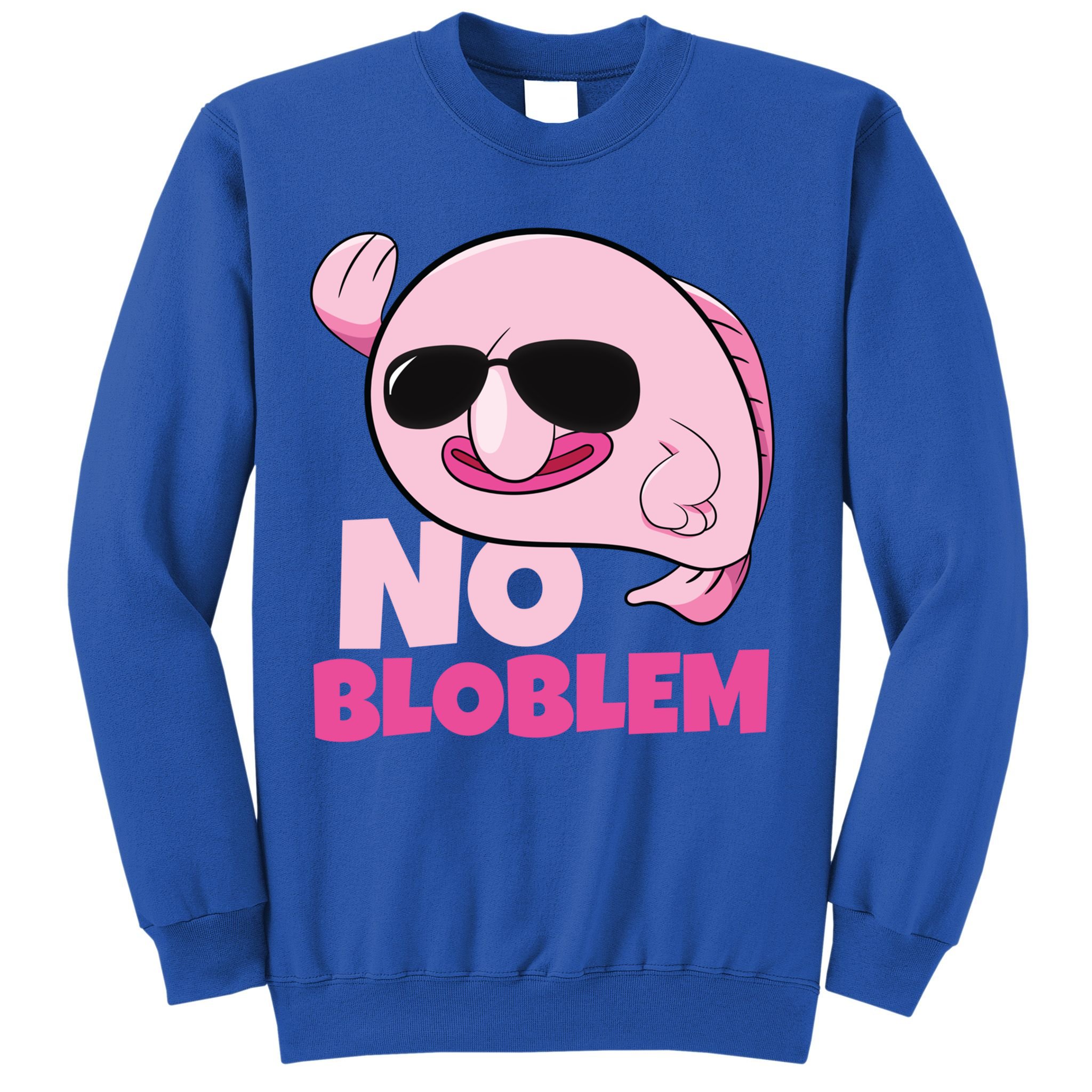 No Bloblem Problem Deep Sea Fish Sea Animal Blobfish Funny Gift Sweatshirt