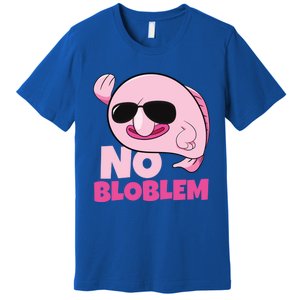 No Bloblem Problem Deep Sea Fish Sea Animal Blobfish Funny Gift Premium T-Shirt