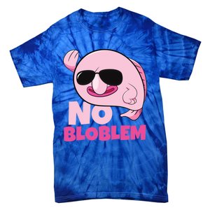 No Bloblem Problem Deep Sea Fish Sea Animal Blobfish Funny Gift Tie-Dye T-Shirt