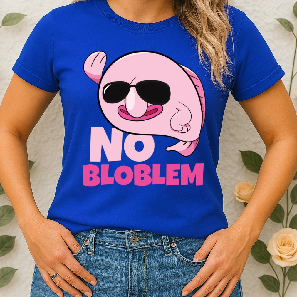 No Bloblem Problem Deep Sea Fish Sea Animal Blobfish Funny Gift Womens T-Shirt