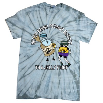 Never Bring Peanut Butter To A Jelly Fight Tie-Dye T-Shirt