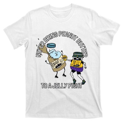 Never Bring Peanut Butter To A Jelly Fight T-Shirt