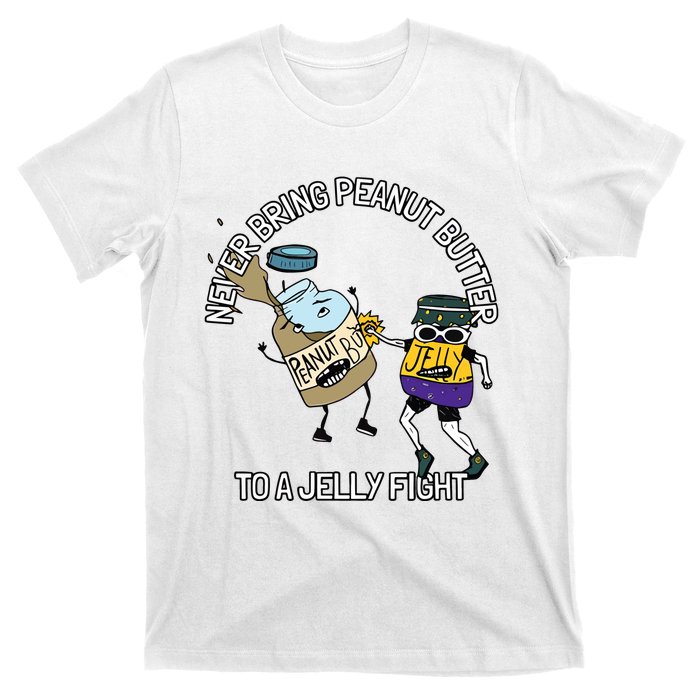 Never Bring Peanut Butter To A Jelly Fight T-Shirt