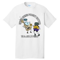 Never Bring Peanut Butter To A Jelly Fight Tall T-Shirt