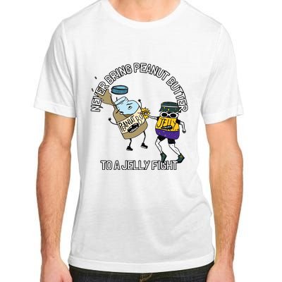 Never Bring Peanut Butter To A Jelly Fight Adult ChromaSoft Performance T-Shirt