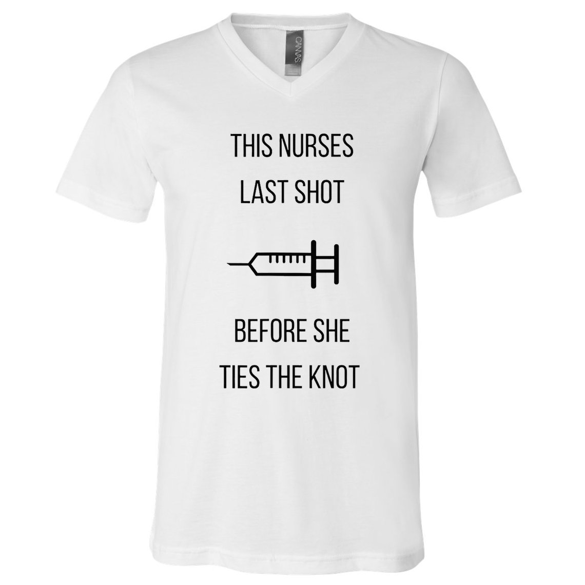 Nurse Bachelorette Party Funny Quote This Nurses Last Shot V-Neck T-Shirt