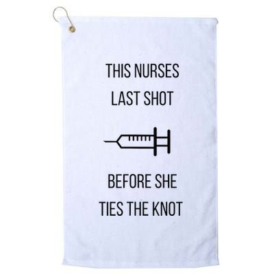 Nurse Bachelorette Party Funny Quote This Nurses Last Shot Golf Towel