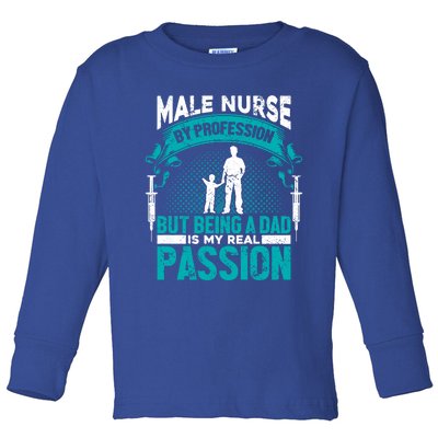 Nurse By Profession Being A Dad My Passion Nursing Meaningful Gift Toddler Long Sleeve Shirt