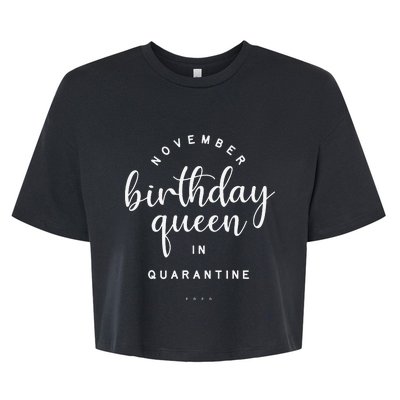 November Birthday Queen In Quarantine Social Distance Gift Bella+Canvas Jersey Crop Tee