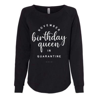 November Birthday Queen In Quarantine Social Distance Gift Womens California Wash Sweatshirt