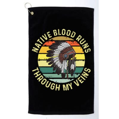 Native Blood Runs Through My Veins Blood Indigenous American Platinum Collection Golf Towel