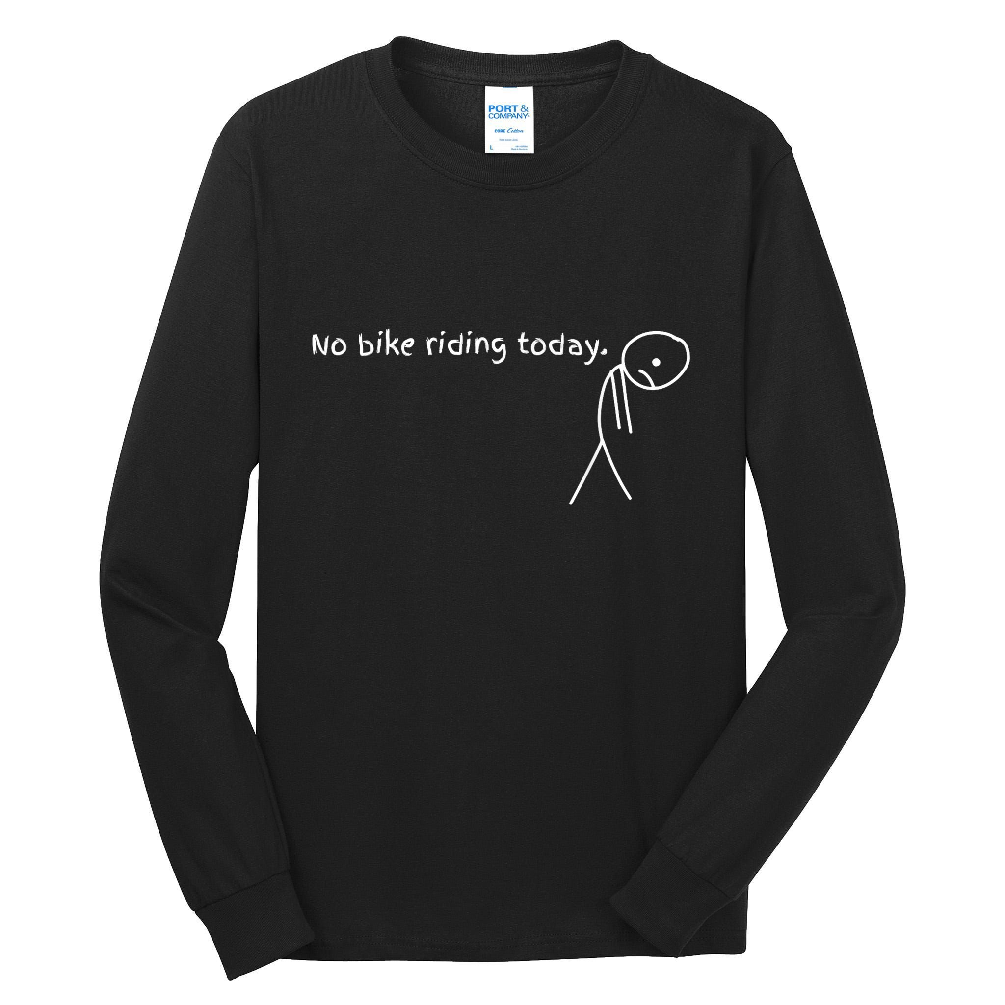No Bike Riding Today – Funny Cyclist Rest Day Humor Tall Long Sleeve T-Shirt