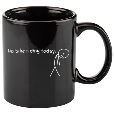 No Bike Riding Today 11oz C Handle Ceramic Mug