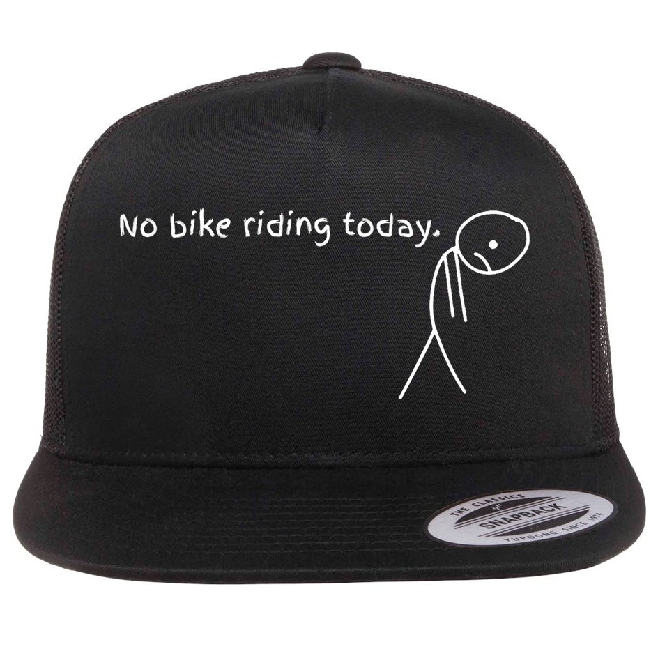 No Bike Riding Today Flat Bill Trucker Hat