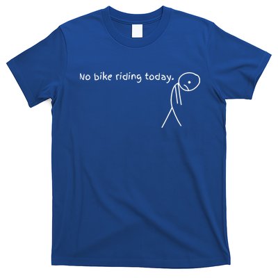 No Bike Riding Today T-Shirt