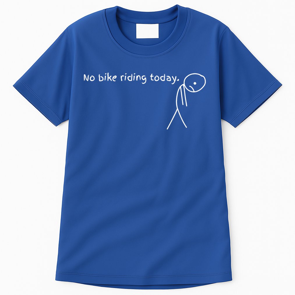 No Bike Riding Today Tall T-Shirt