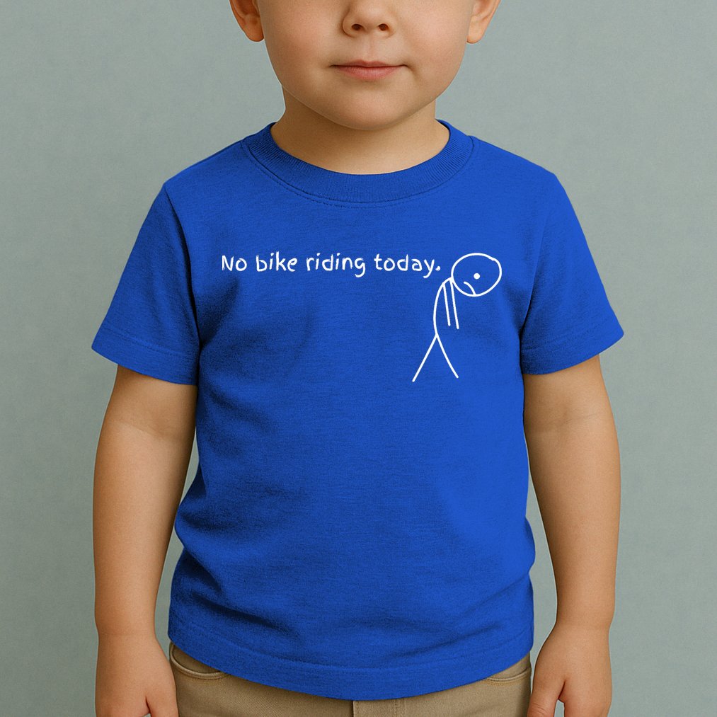 No Bike Riding Today Toddler T-Shirt