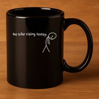 No Bike Riding Today 11oz C Handle Ceramic Mug