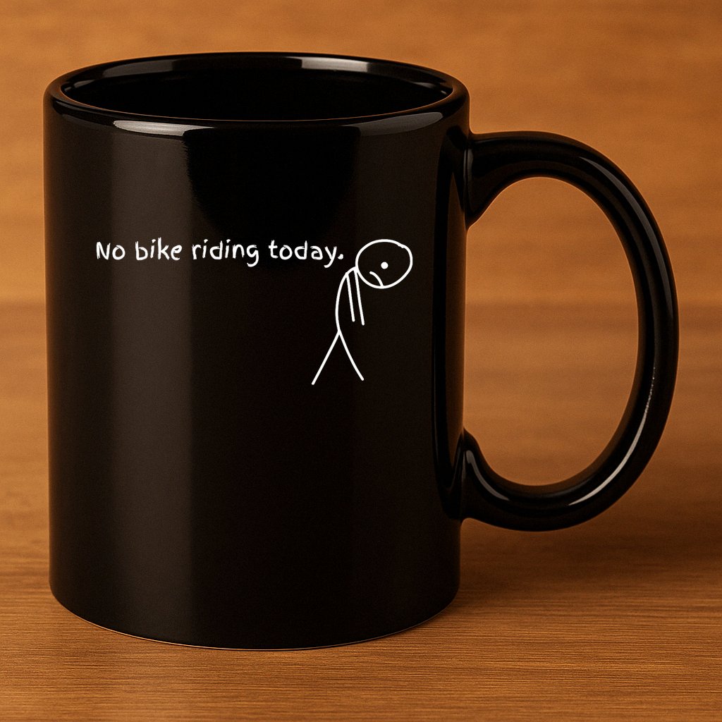 No Bike Riding Today 11oz C Handle Ceramic Mug