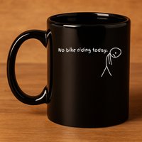 No Bike Riding Today 11oz C Handle Ceramic Mug