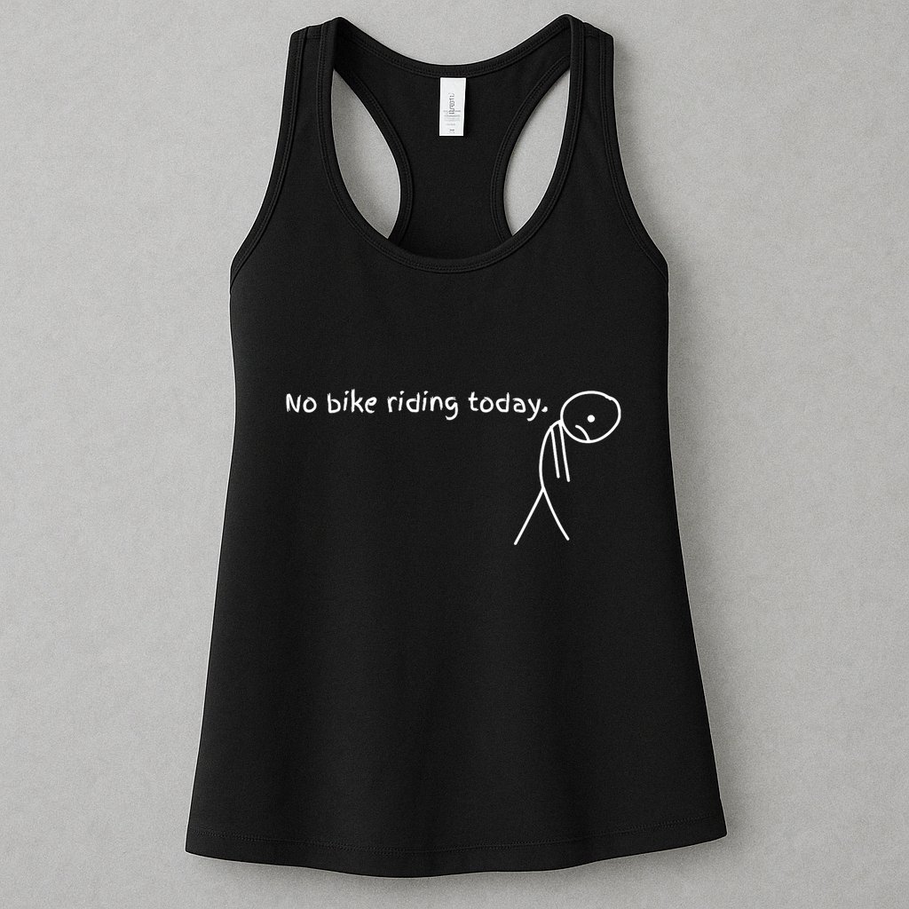 No Bike Riding Today Womens Tank Top