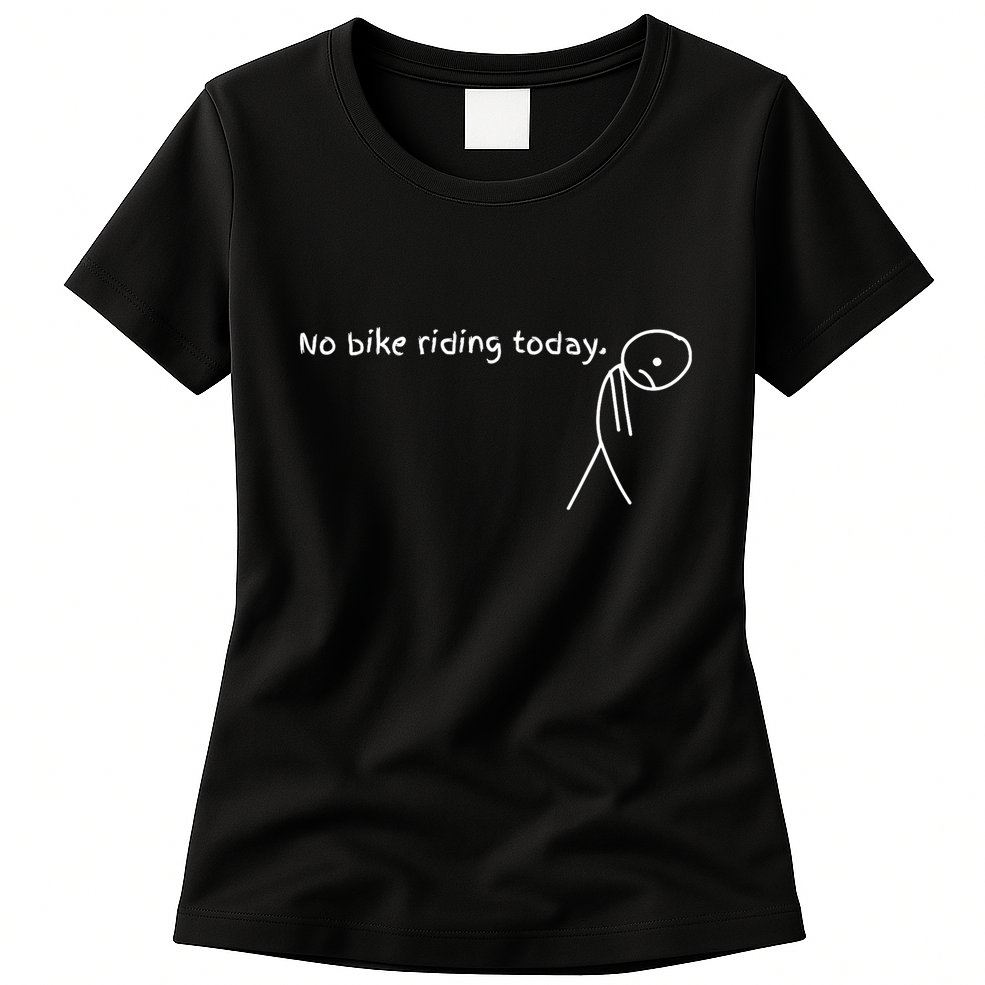 No Bike Riding Today Womens T-Shirt