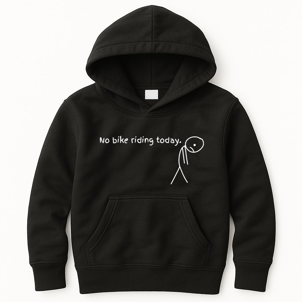 No Bike Riding Today Kids Hoodie