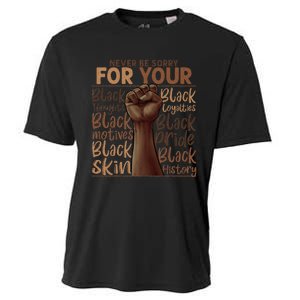 Never Be Sorry For Being Black History Juneteenth Gifts Cooling Performance Crew T-Shirt