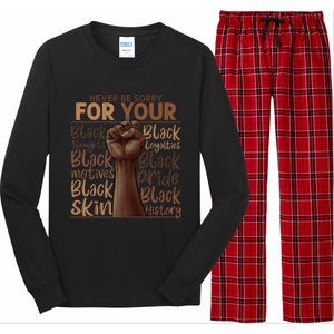 Never Be Sorry For Being Black History Juneteenth Gifts Long Sleeve Pajama Set