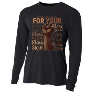 Never Be Sorry For Being Black History Juneteenth Gifts Cooling Performance Long Sleeve Crew