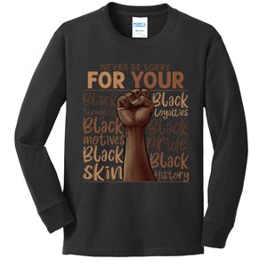 Never Be Sorry For Being Black History Juneteenth Gifts Kids Long Sleeve Shirt