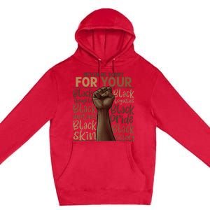 Never Be Sorry For Being Black History Juneteenth Gifts Premium Pullover Hoodie