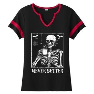 Never Better Skeleton Drinking Coffee Halloween Party Ladies Halftime Notch Neck Tee