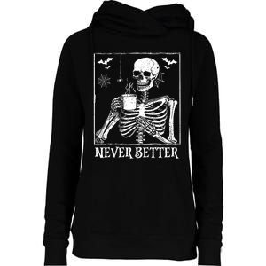 Never Better Skeleton Drinking Coffee Halloween Party Womens Funnel Neck Pullover Hood