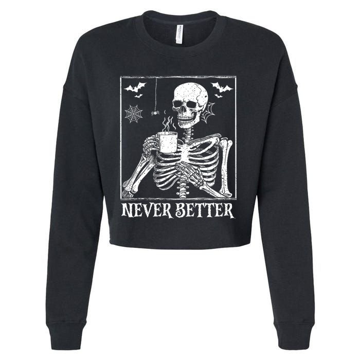 Never Better Skeleton Drinking Coffee Halloween Party Cropped Pullover Crew