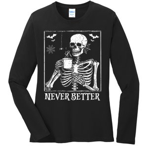 Never Better Skeleton Drinking Coffee Halloween Party Ladies Long Sleeve Shirt