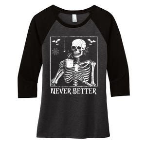 Never Better Skeleton Drinking Coffee Halloween Party Women's Tri-Blend 3/4-Sleeve Raglan Shirt