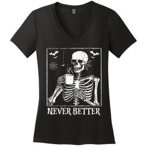 Never Better Skeleton Drinking Coffee Halloween Party Women's V-Neck T-Shirt