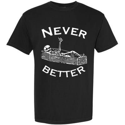 Never Better Skeleton Lazy Halloween Garment-Dyed Heavyweight T-Shirt