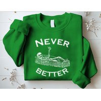 Never Better Skeleton Lazy Halloween Sweatshirt