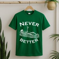 Never Better Skeleton Lazy Halloween T-Shirt