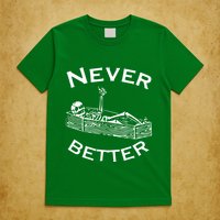 Never Better Skeleton Lazy Halloween T-Shirt