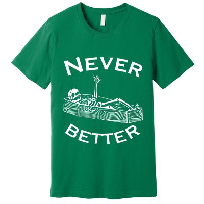 Never Better Skeleton Lazy Halloween Premium T-Shirt