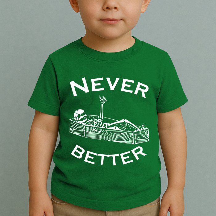 Never Better Skeleton Lazy Halloween Toddler T-Shirt