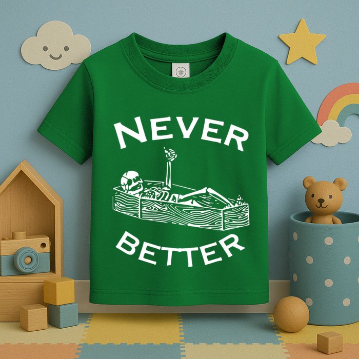 Never Better Skeleton Lazy Halloween Toddler T-Shirt
