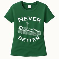 Never Better Skeleton Lazy Halloween Womens T-Shirt